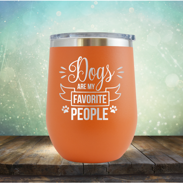 Dogs are my Favorite People - Stemless Wine Cup