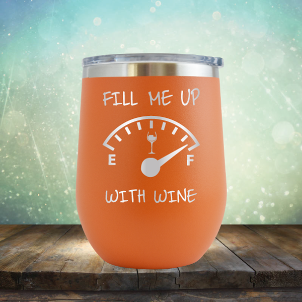 Fill Me Up With Wine - Stemless Wine Cup
