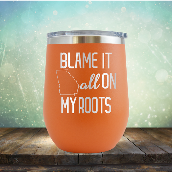 Blame it All on my Georgia Roots - Stemless Wine Cup