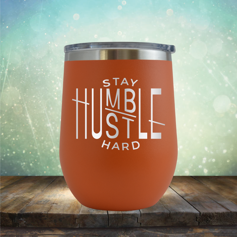 Stay Humble Hustle Hard - Stemless Wine Cup