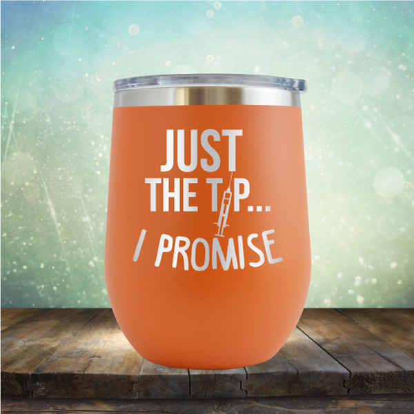 Just the Tip I Promise - Stemless Wine Cup