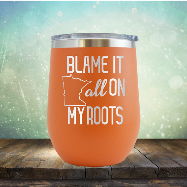 Blame it All on my Minnesota Roots - Stemless Wine Cup