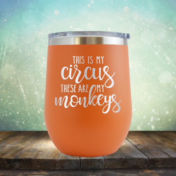 This is My Circus These are My Monkeys - Stemless Wine Cup