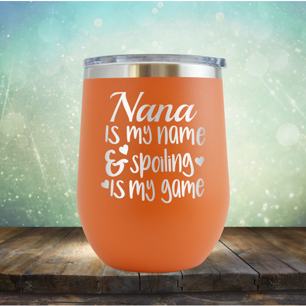 Nana is my Name &amp; Spoiling is my Game - Stemless Wine Cup