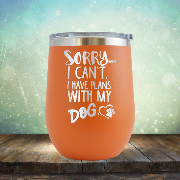 Sorry I Can&#39;t, I Have Plans With My Dog - Stemless Wine Cup