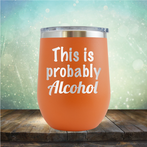 This is Probably Alcohol - Stemless Wine Cup