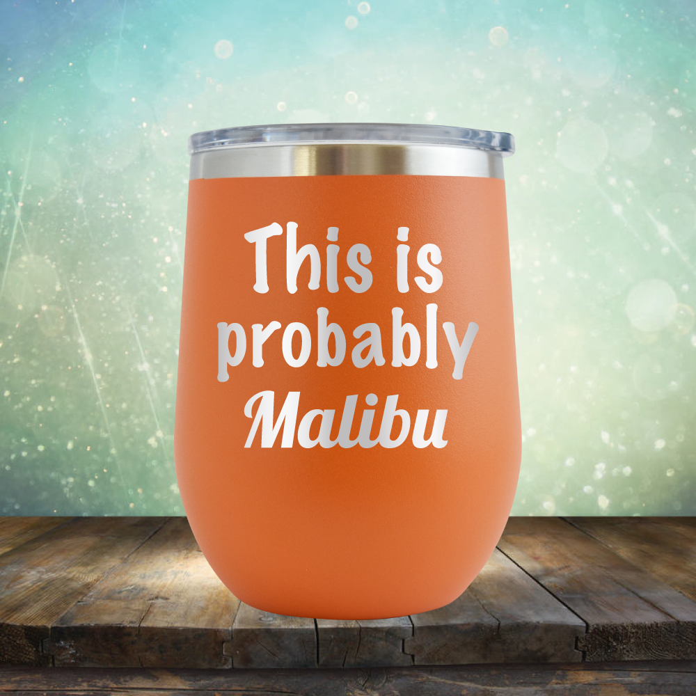This is Probably Malibu - Stemless Wine Cup