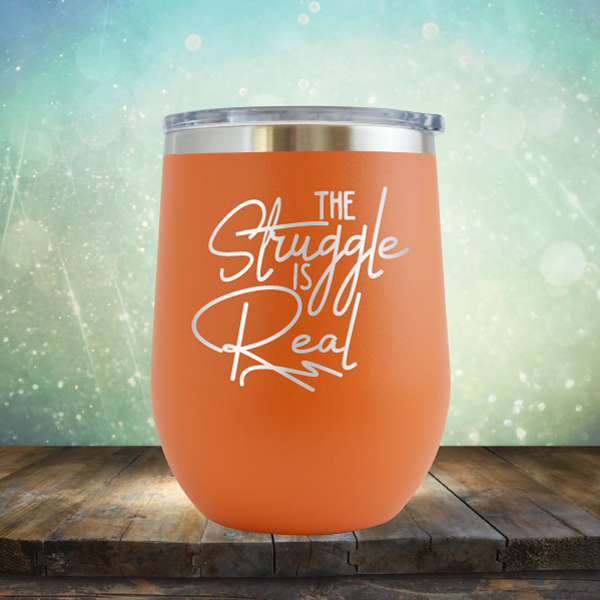 The Struggle is Real - Stemless Wine Cup