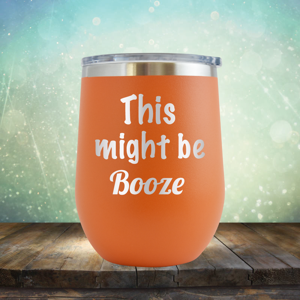 This Might Be Booze - Stemless Wine Cup