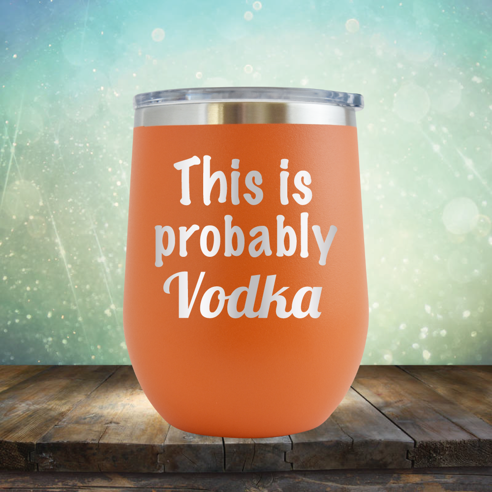 This is Probably Vodka - Stemless Wine Cup