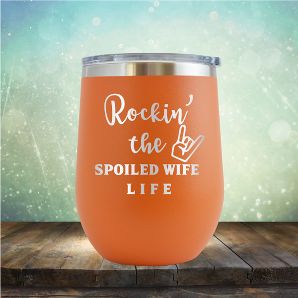 Rockin&#39; the Spoiled Wife Life - Stemless Wine Cup