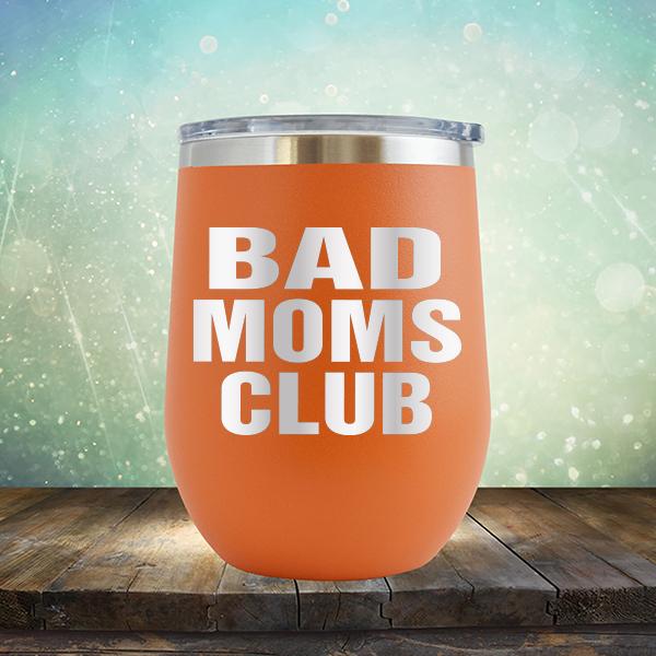 Bad Moms Club - Stemless Wine Cup