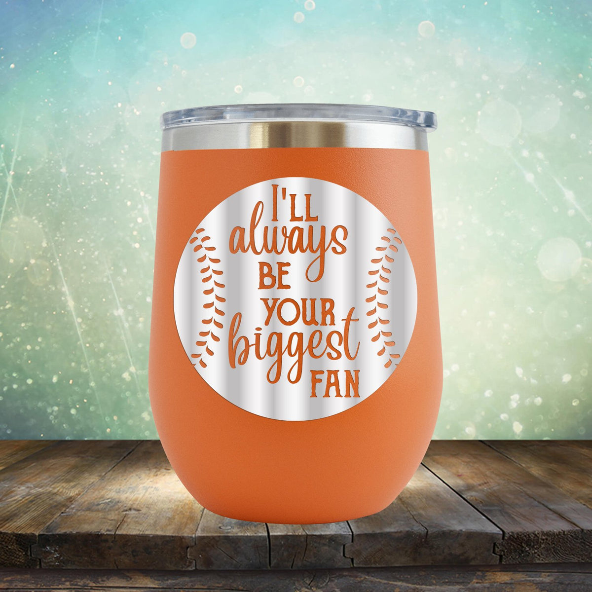 I&#39;ll Be Your Biggest Fan Baseball - Wine Tumbler
