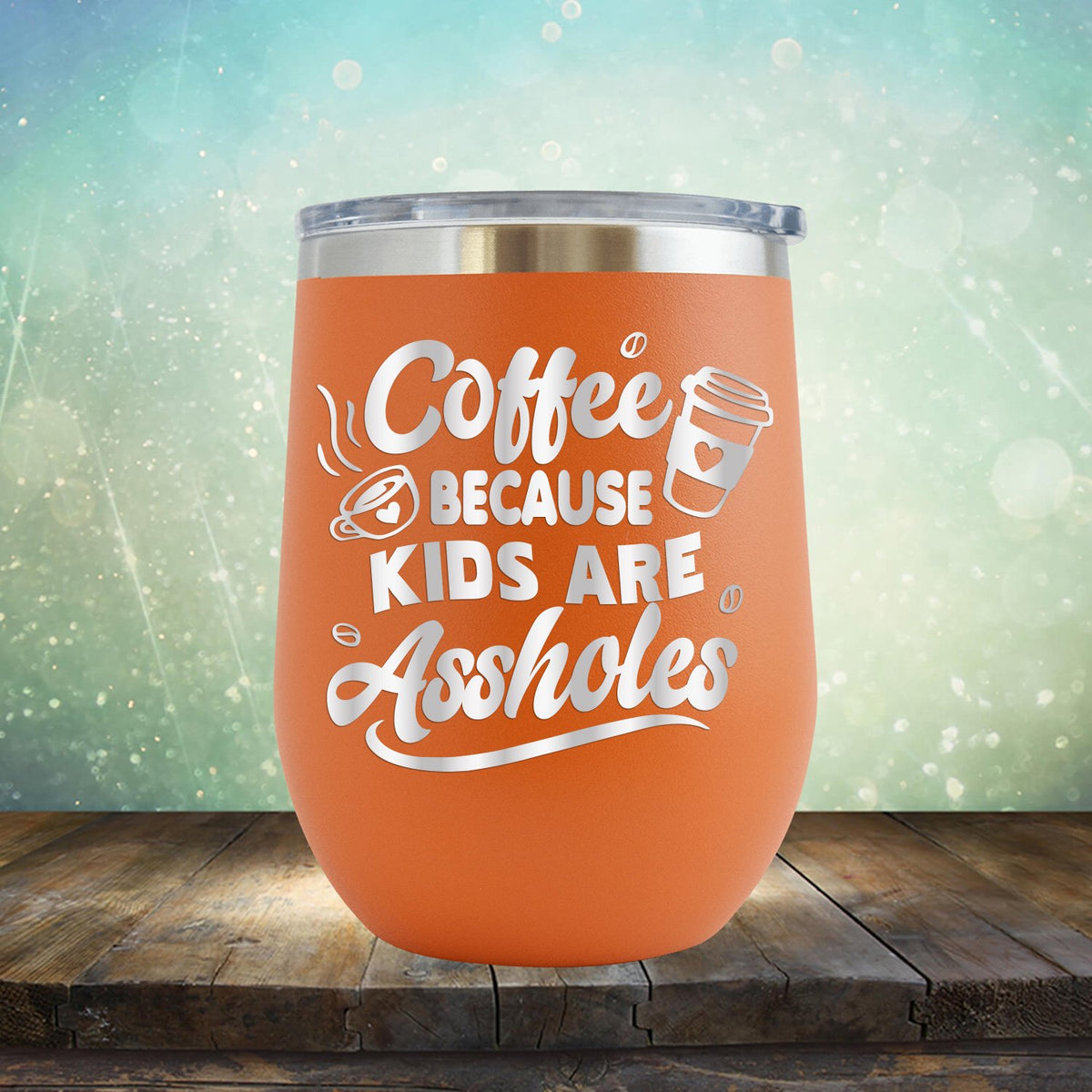 Coffee Because Kids are Assholes - Stemless Wine Cup