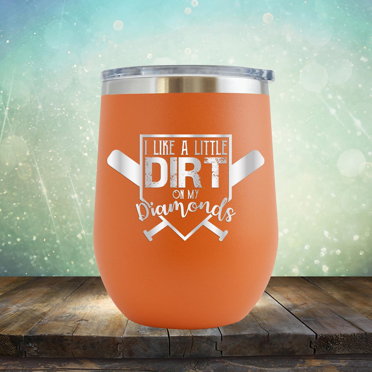 I Like A Little Dirt On My Diamonds - Wine Tumbler