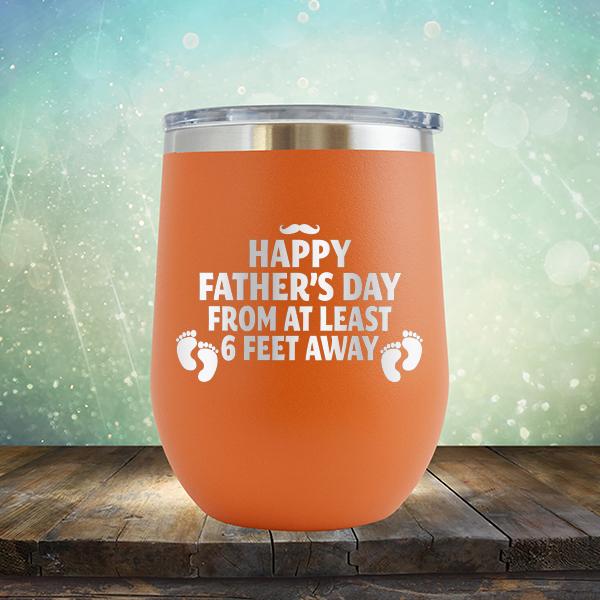 Happy Father&#39;s Day From At Least 6 Feet Away - Stemless Wine Cup