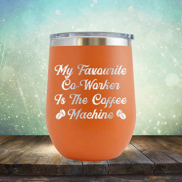 My Favorite Co-Worker is the Coffee Machine - Stemless Wine Cup