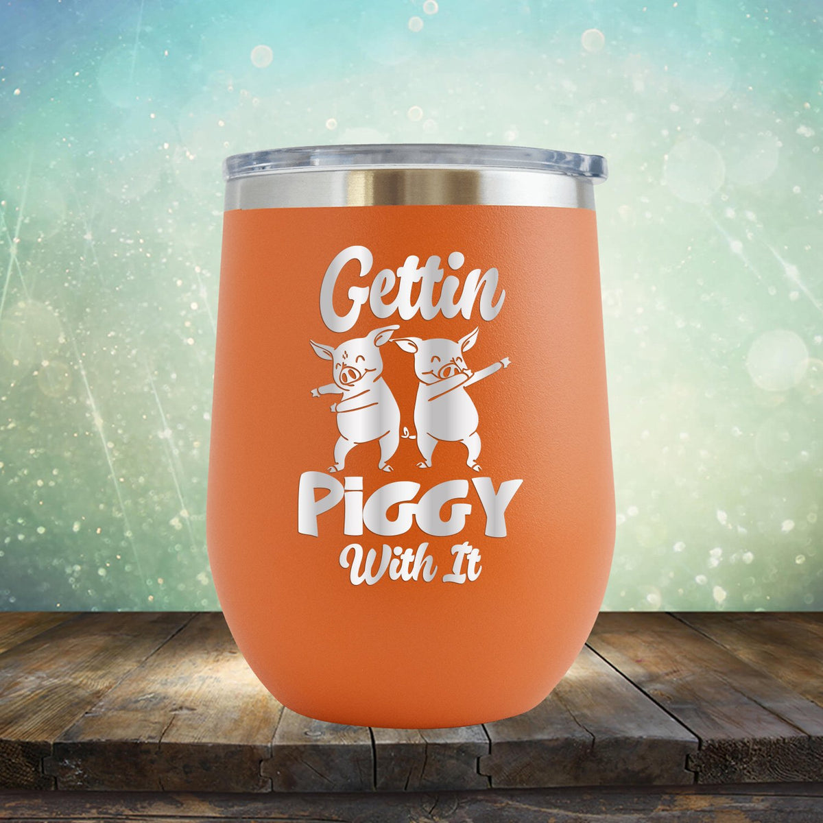 Gettin Piggy With It - Stemless Wine Cup