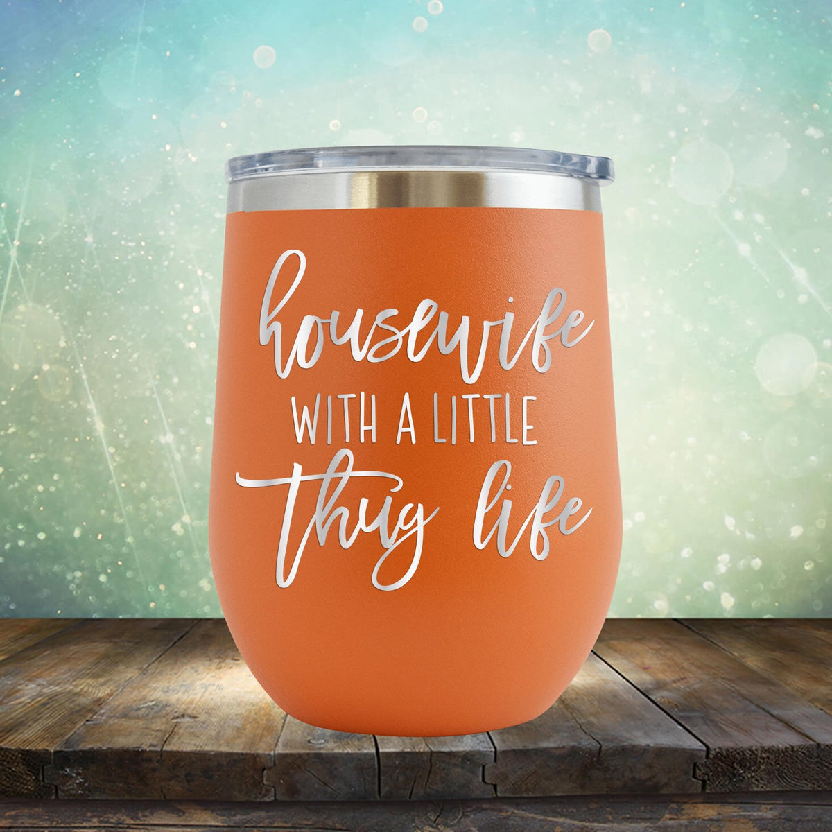 Housewife With A Little Thug Life - Stemless Wine Cup