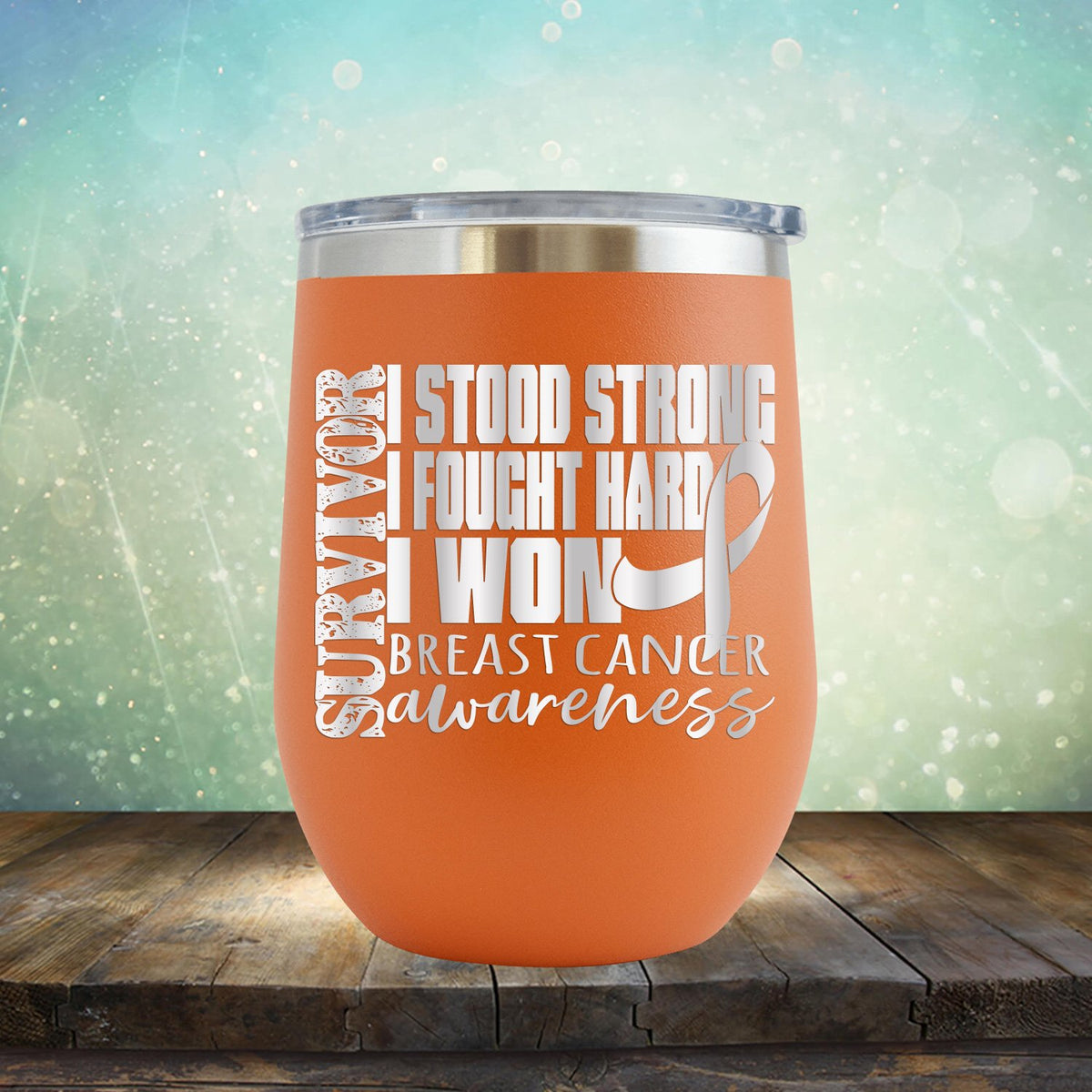 I Stood Strong I Fought Hard I Won Breast Cancer - Wine Tumbler