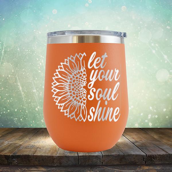 Let Your Soul Shine - Stemless Wine Cup
