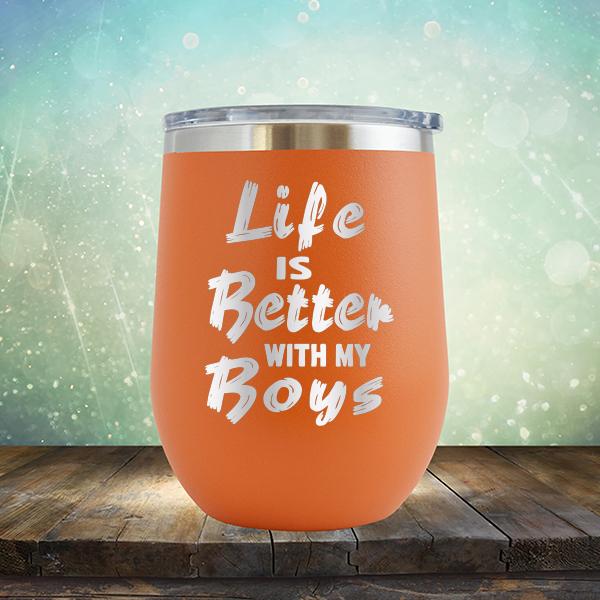 Life is Better With My Boys - Stemless Wine Cup
