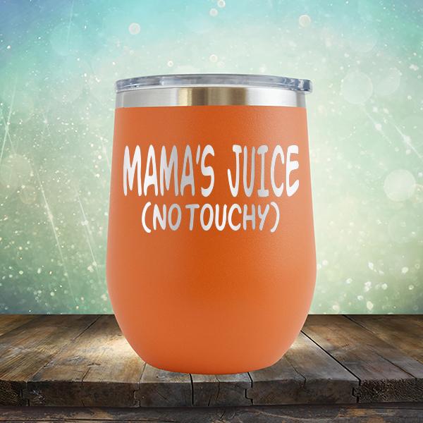 Mama&#39;s Juice (No Touchy) - Stemless Wine Cup
