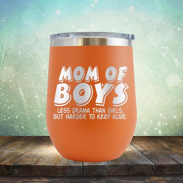 Mom Of Boys Less Drama Than Girls But Harder To Keep Alive - Stemless Wine Cup