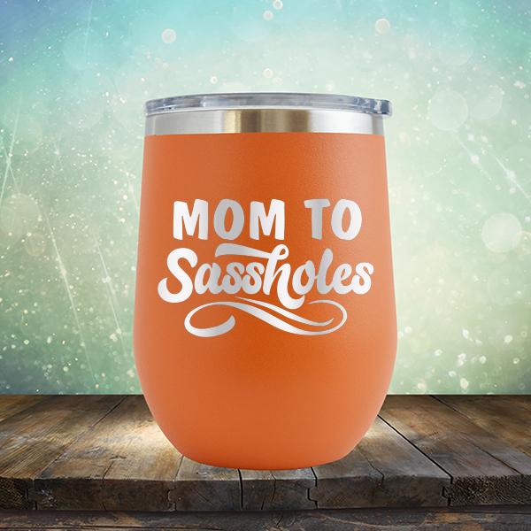 Mom To Sassholes - Stemless Wine Cup