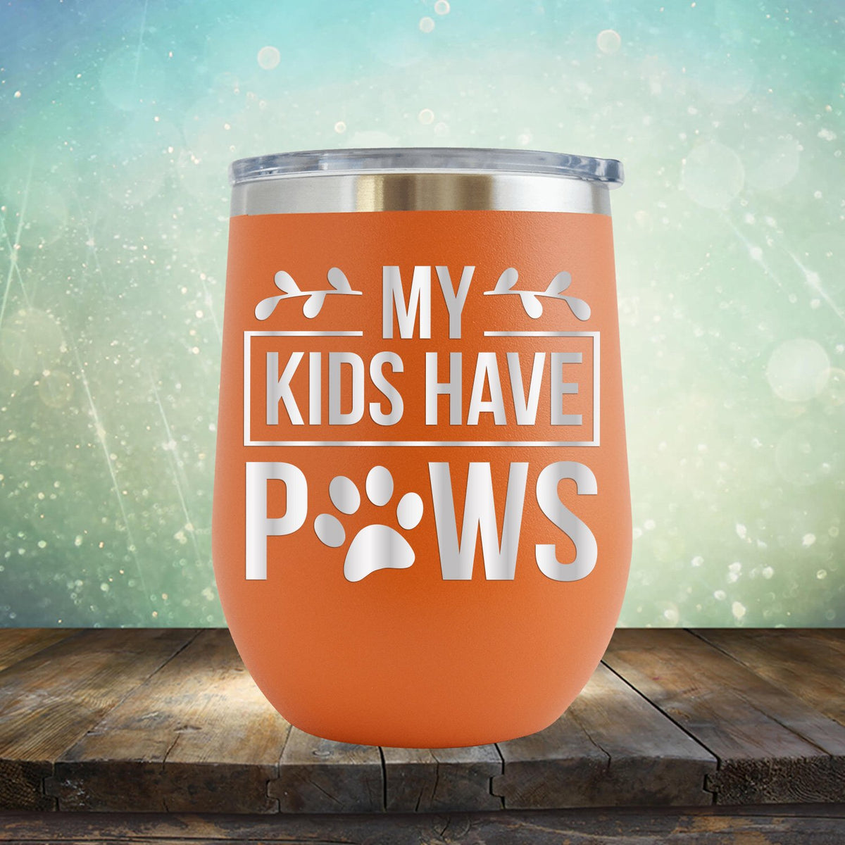 My Kids Have Paws - Stemless Wine Cup