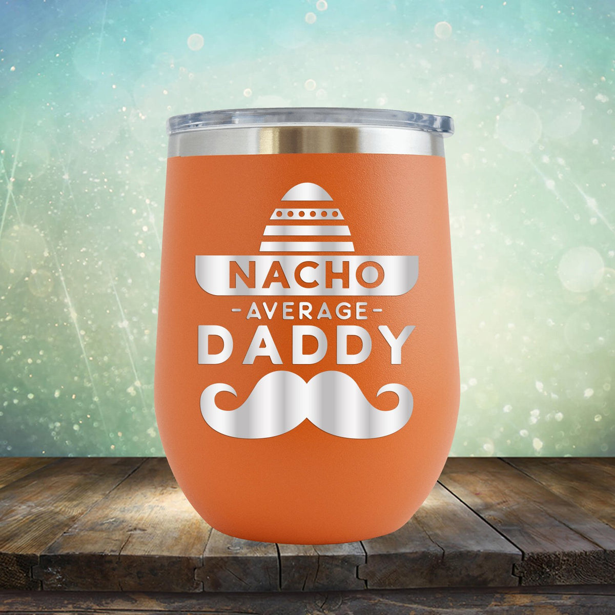 Nacho Average Daddy with Mustache - Stemless Wine Cup