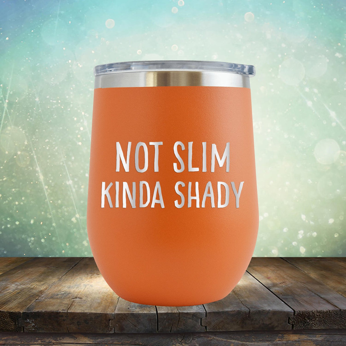 Not Slim Kinda Shady - Stemless Wine Cup