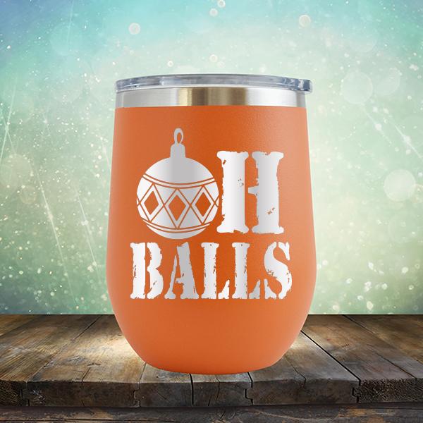 Oh Balls Christmas Ornament - Stemless Wine Cup