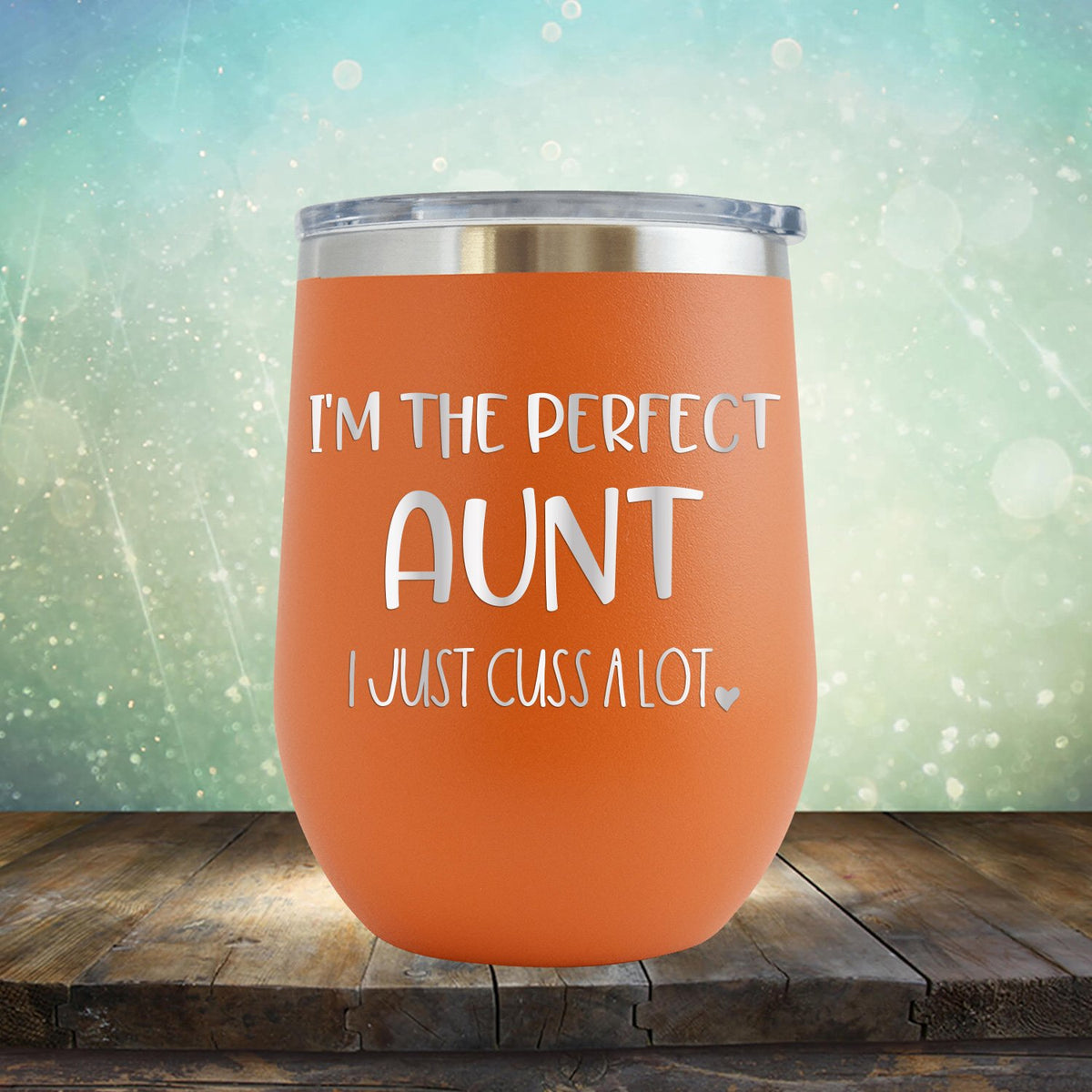 I&#39;m The Perfect Aunt I Just Cuss A Lot - Stemless Wine Cup