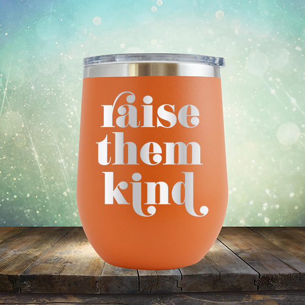 Raise Them Kind - Stemless Wine Cup