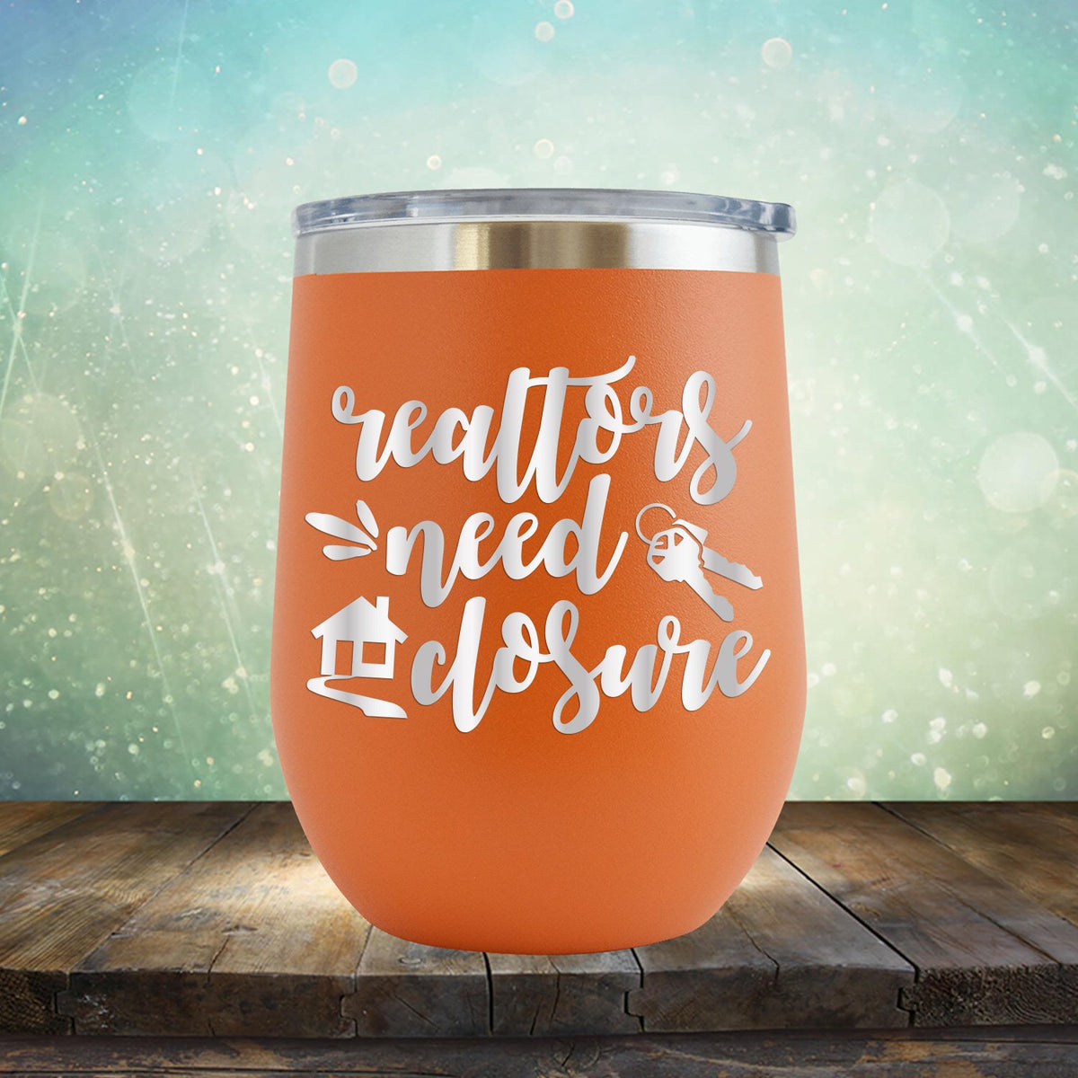 Realtors Need Closure - Wine Tumbler