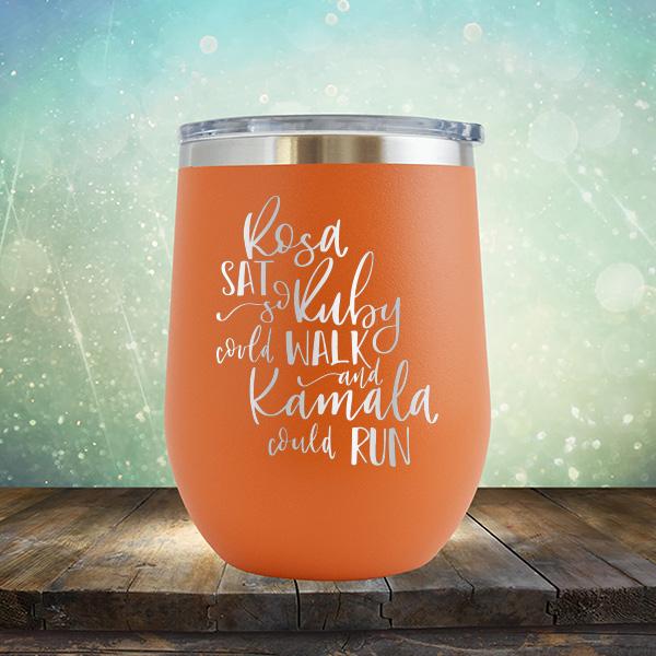 Rosa Sat So Ruby Could Walk and Kamala Could Run - Stemless Wine Cup