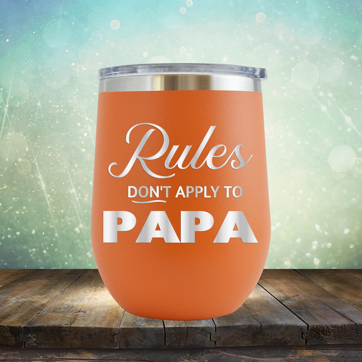 Rules Don&#39;t Apply To Papa - Stemless Wine Cup