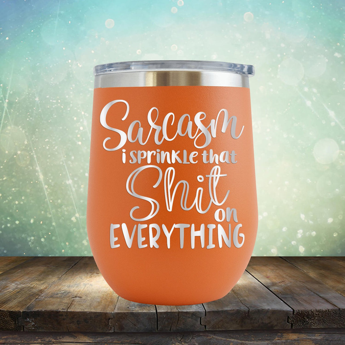 Sarcasm I Sprinkle That Shit On Everything - Stemless Wine Cup