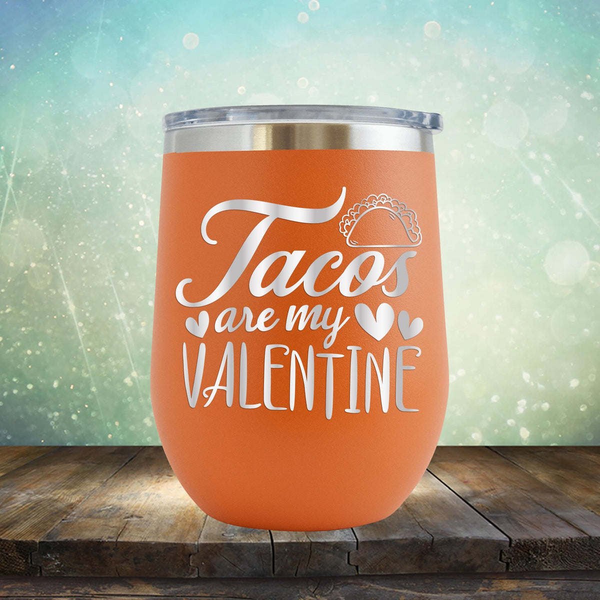 Tacos Are My Valentine - Stemless Wine Cup