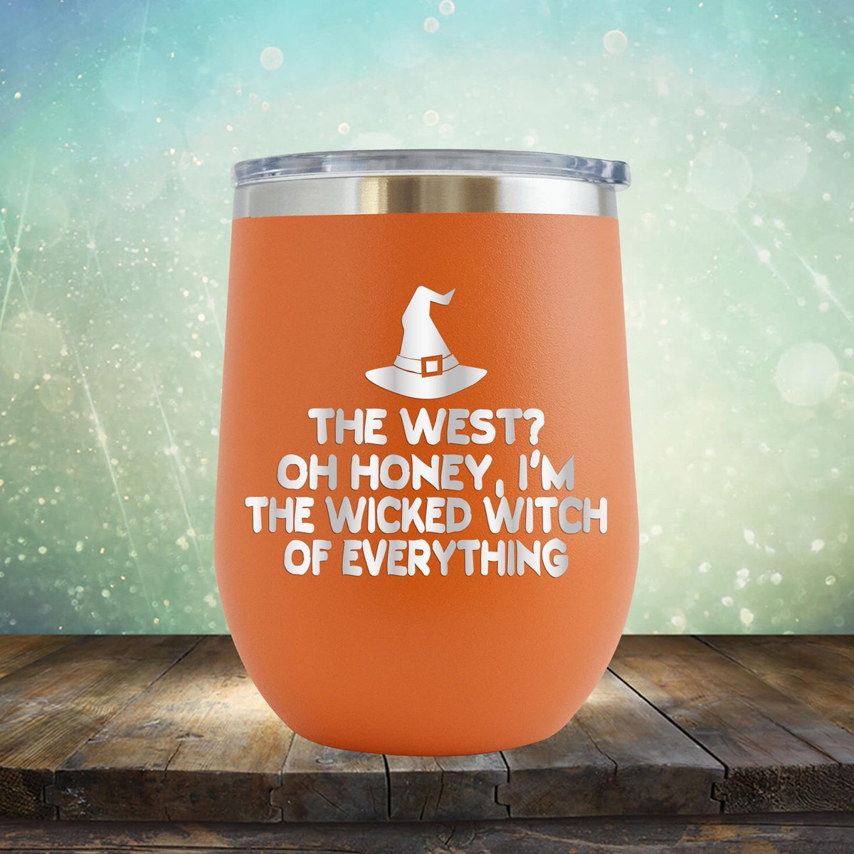 I&#39;m the Wicked Witch of Everything - Stemless Wine Cup