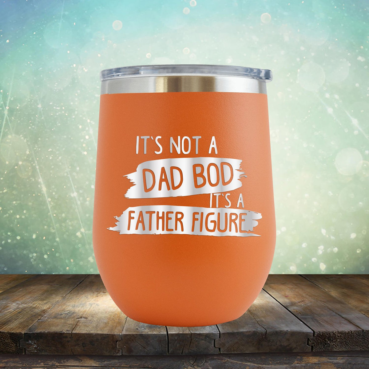 It&#39;s Not A Dad Bod It&#39;s A Father Figure - Stemless Wine Cup