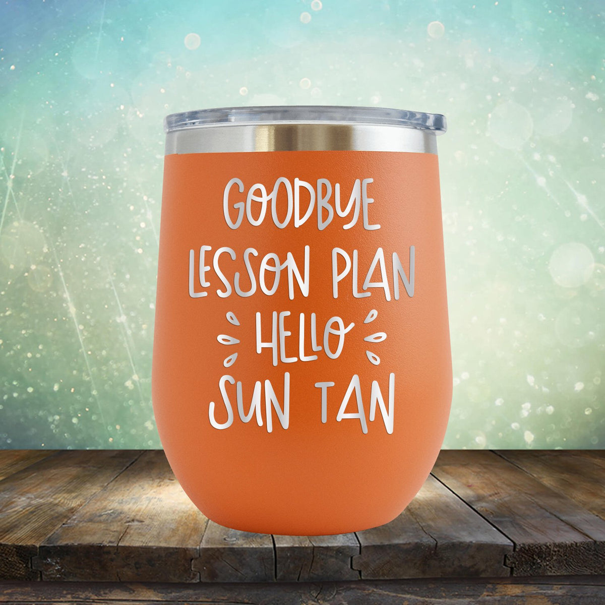 Goodbye Lesson Plan Hello Sun Tan - Stemless Wine Cup