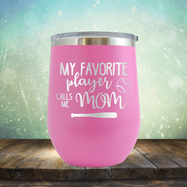 My Favorite Player Calls me Mom Baseball - Stemless Wine Cup
