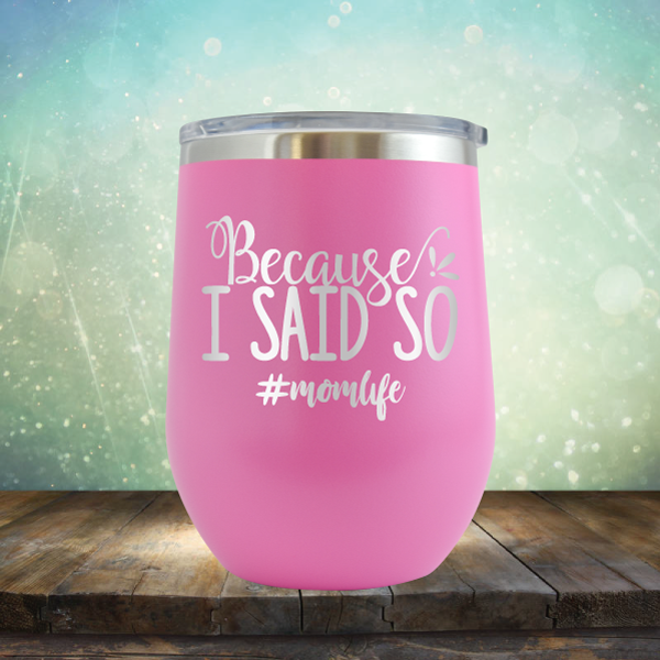 Because I Said So - Stemless Wine Cup