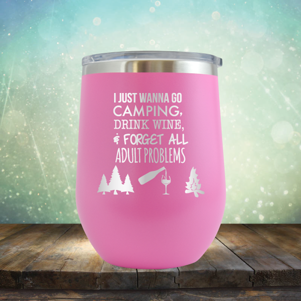 I Just Wanna Go Camping &amp; Forget All Adult Problems - Stemless Wine Cup