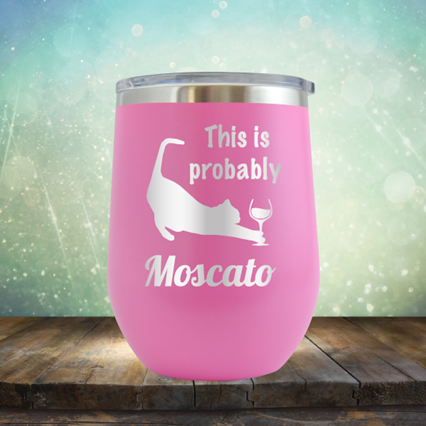 This is Probably Moscato - Stemless Wine Cup