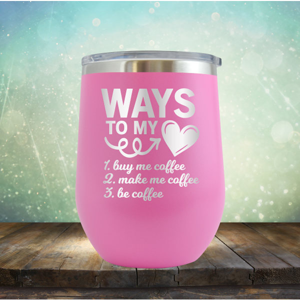 Coffee Way to my Heart - Stemless Wine Cup