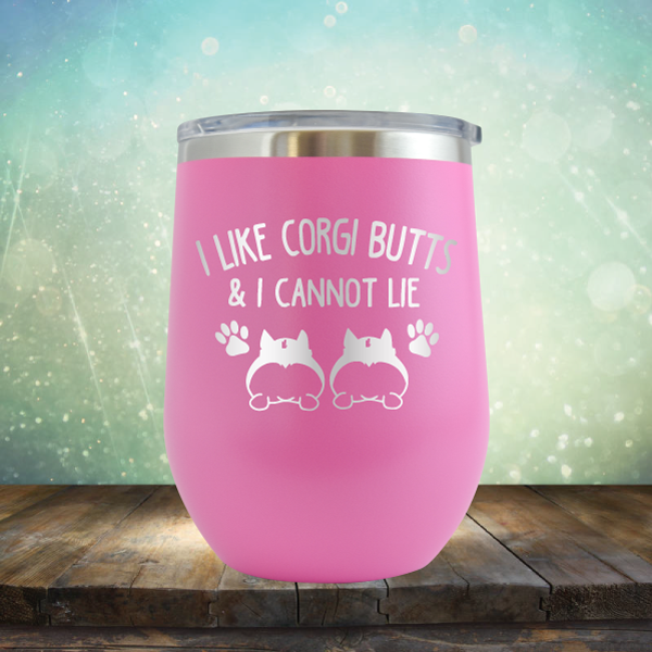 I Like Corgi Butts &amp; I Cannot Lie - Stemless Wine Cup