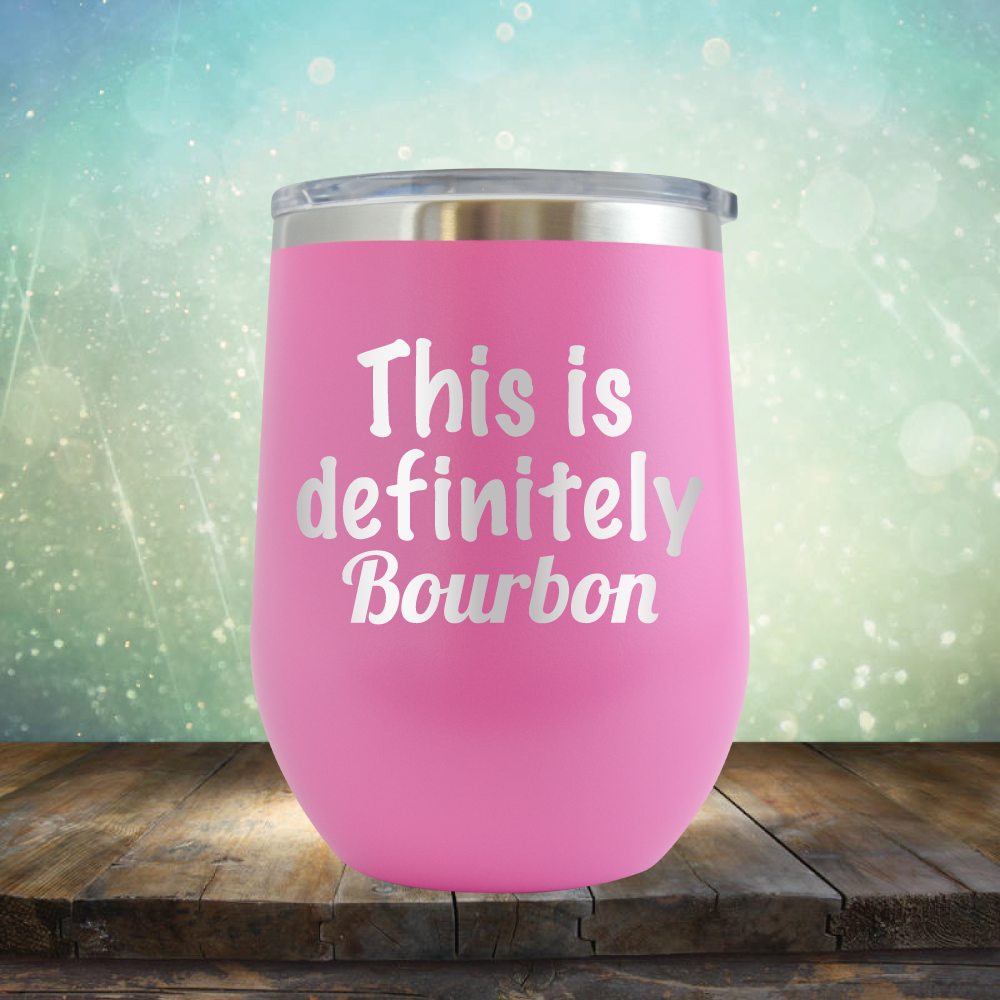 This is Definitely Bourbon - Stemless Wine Cup